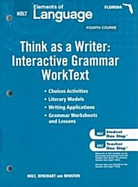 Florida Holt Elements of Language: Think as a Writer: Interactive Grammar Worktext, Fourth Course (Paperback, Workbook)