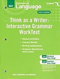 Florida Holt Elements of Language Think as a Writer: Interactive Grammar WorkText: Grammar Practice for Chapters 1-20, Sixth Course/Interactive Writin (Paperback)