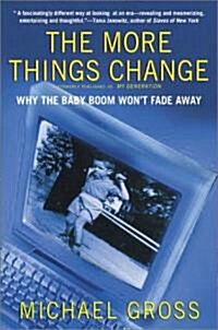 The More Things Change: Why the Baby Boom Wont Fade Away (Paperback)