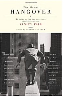The Great Hangover: 21 Tales of the New Recession from the Pages of Vanity Fair (Paperback)