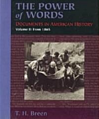 The Power of Words: Documents in American History, Volume 2 (Paperback)