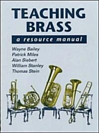 Teaching Brass: A Resource Manual (Paperback)