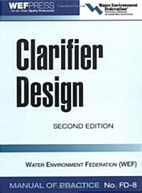 Clarifier Design: WEF Manual of Practice No. FD-8 (Hardcover, 2)