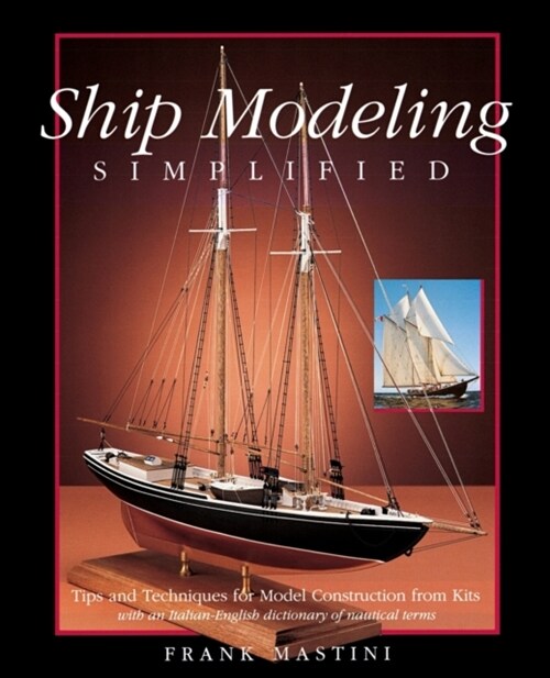 Ship Modeling Simplified: Tips and Techniques for Model Construction from Kits (Paperback)