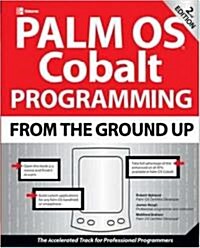 Palm OS Cobalt Programming from the Ground Up, Second Edition (Paperback, 2)
