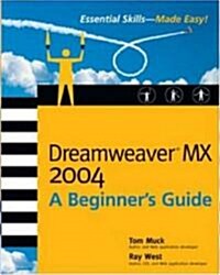 Dreamweaver MX 2004: A Beginners Guide (Paperback)