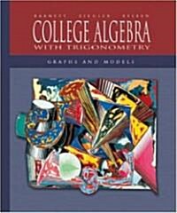 College Algebra with Trigonometry: Graphs and Models with Mathzone (Hardcover)