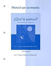 Manual Que Acompana Que Te Parece?: Intermediate Spanish Primera Parte (Unidad 1--Unidad3) (Paperback, 3)