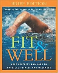 Fit & Well: Core Concepts and Labs in Physical Fitness and Wellness Brief Edition with HQ 4.2 CD, Daily Fitness and Nutrition Jour (Paperback, 6)