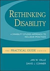 Rethinking Disability: A Disability Studies Approach to Inclusive Practices (Paperback)