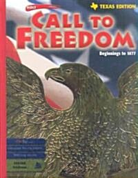 Holt Call to Freedom Texas: Student Edition Grades 6-8 Beginnings to 1877 2003 (Hardcover, Student)