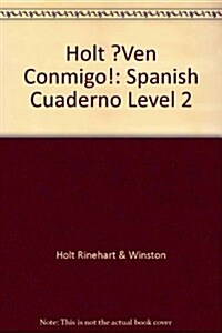 Holt ?Ven Conmigo!: Spanish Cuaderno Level 2 (Paperback, Student)