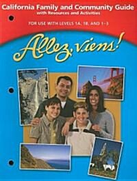 Allez, Viens! California Family and Community Guide with Resources and Activities: For Use with Levels 1A, 1B, and 1-3 (Paperback)
