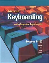 Glencoe Keyboarding with Computer Applications: Lessons 1-150 (Hardcover)