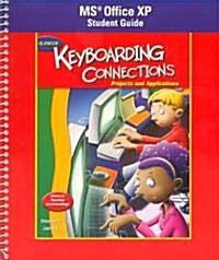 Glencoe Keyboarding Connections: Microsoft Office XP Student Guide: Projects and Applications (Paperback, Student)