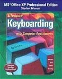 Glencoe Keyboarding with Computer Applications, Office XP Student Manual (Spiral)