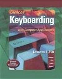 Glencoe Keyboarding with Computer Applications: Lessons 1-150 (Hardcover)