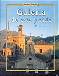 Spanish 4, Galeria de Arte y Vida, Student Edition (Hardcover, Student)