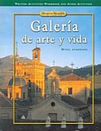 Galer? de Arte Y Vida, Writing Activities Workbook & Audio Activities Student Edition (Paperback, Student)