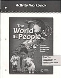 The World and Its People: Western Hemisphere, Europe, and Russia, Activity Workbook, Student Edition (Paperback)