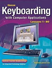 Glencoe Keyboarding with Computer Applications, Lessons 1-80 (Hardcover)