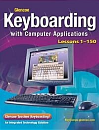 Glencoe Keyboarding with Computer Applications, Lessons 1-150 (Hardcover)