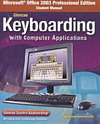 Glencoe Keyboarding with Computer Applications, Microsoft Office 2003, Student Manual (Spiral, Student)