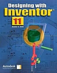 Designing with Inventor 11, Student Edition (Paperback)