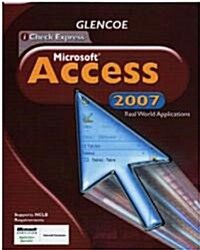 Icheck Series, Microsoft Office Access 2007, Real World Applications, Student Edition (Hardcover, 2007)