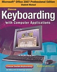 Glencoe Keyboarding with Computer Applications, Microsoft Office 2007, Student Manual (Paperback)