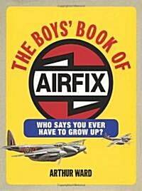 The Boys Book of Airfix (Hardcover)