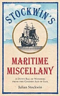 Stockwins Maritime Miscellany: A Ditty Bag of Wonders from the Golden Age of Sail (Hardcover)