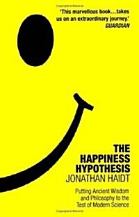 The Happiness Hypothesis : Putting Ancient Wisdom to the Test of Modern Science (Paperback)