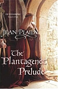 The Plantagenet Prelude : (The Plantagenets: book I): the compelling portrait of a Queen in the making from the Queen of English historical fiction (Paperback)