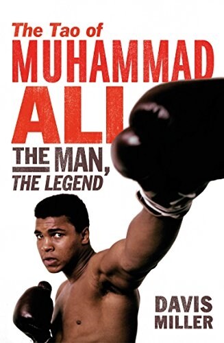 The Tao of Muhammad Ali : The Man, The Legend (Paperback)