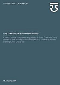 Long Clawson Dairy Limited and Millway : A Report on the Completed Acquisition by Long Clawson Dairy Limited of the Millway Stilton and Speciality Che (Paperback)
