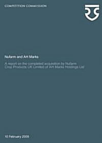 Nufarm and AH Marks : A Report on the Completed Acquisition by Nufarm Crop Products UK Limited of AH Marks Holdings Ltd (Paperback)