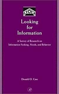 Looking for Information: A Survey of Research on Information Seeking, Needs, and Behavior (Hardcover)