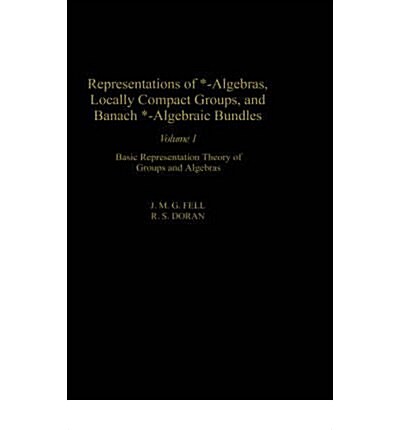 Representations of *-Algebras, Locally Compact Groups, and Benach *-Algebraic Bundles, Two Volume Set (Hardcover)