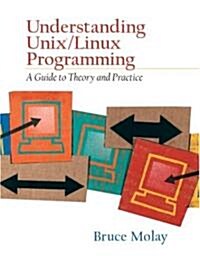 Understanding Unix/Linux Programming: A Guide to Theory and Practice (Paperback)