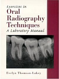 Exercises in Oral Radiography Techniques: A Laboratory Manual (Paperback)