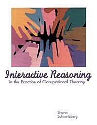 Interactive Reasoning in the Practice of Occupational Therapy (Paperback)