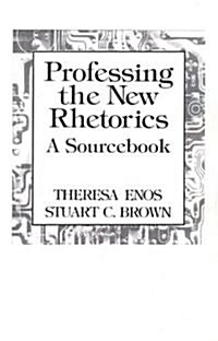 Professing the New Rhetorics: A Sourcebook (Paperback)