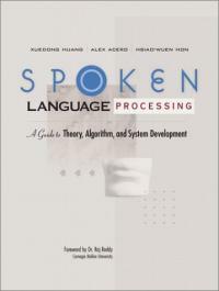 Spoken language processing : a guide to theory, algorithm, and system development