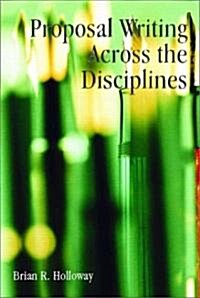 Proposal Writing Across the Disciplines (Paperback)