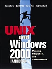 The Unix and Windows 2000 Handbook: Planning, Integration and Administration (Paperback)