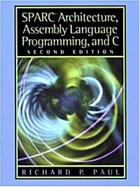 SPARC Architecture, Assembly Language Programming, and C (Paperback, 2, Revised)