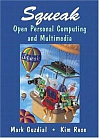 Squeak: Open Personal Computing and Multimedia (Paperback)