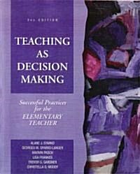 Teaching as Decision Making: Successful Practices for the Elementary Teacher (Paperback, 3)