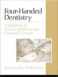 Four-Handed Dentistry: A Handbook of Clinical Application and Ergonomic Concepts (Paperback)
